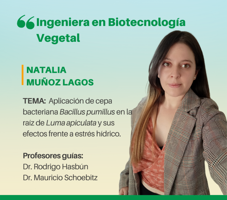 La Srta. Natalia Muñoz Lagos es nuestra nueva Ingeniera en Biotecnología Vegetal
