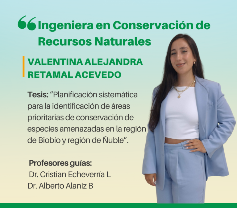 La Srta. Valentina Alejandra Retamal Acevedo es nuestra nueva Ingeniera en Conservación de Recursos Naturales.