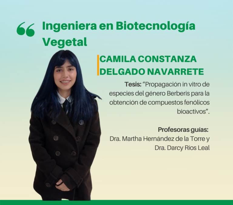 La Srta. Camila Constanza Delgado Navarrete es nuestra nueva Ingeniera en Biotecnología Vegetal
