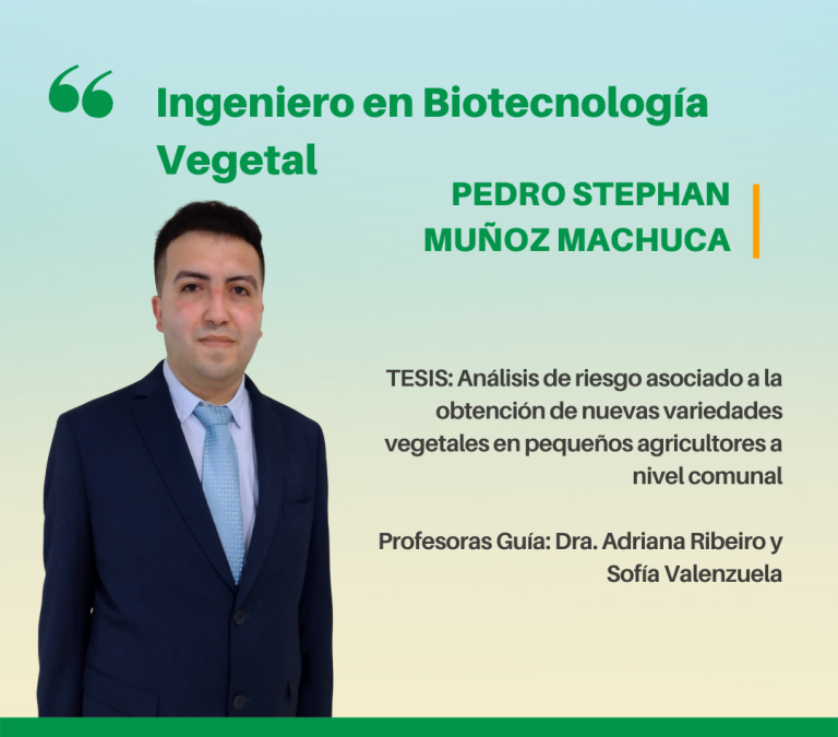 El Sr. Pedro Stephan Muñoz Machuca es nuestro nuevo Ingeniero en Biotecnología Vegetal