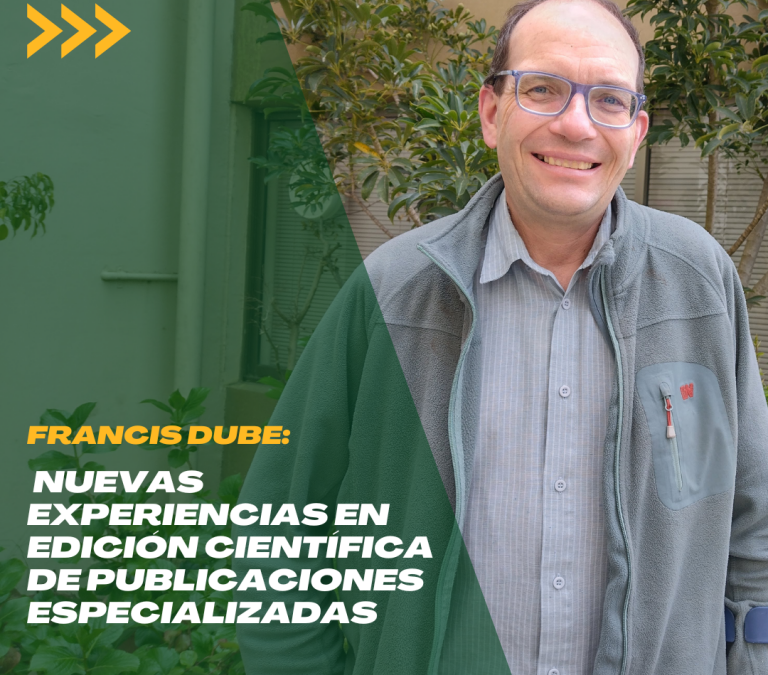 Francis Dube: Nuevas experiencias en edición científica de publicaciones especializadas