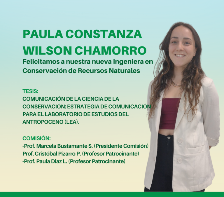 Felicitamos a nuestra nueva Ingeniera en Conservación de Recursos Naturales, Srta. Paula Constanza Wilson Chamorro