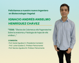 El Sr. Ignacio Andrés Anselmo Henríquez Chávez es nuestro nuevo Ingeniero en Biotecnología Vegetal.